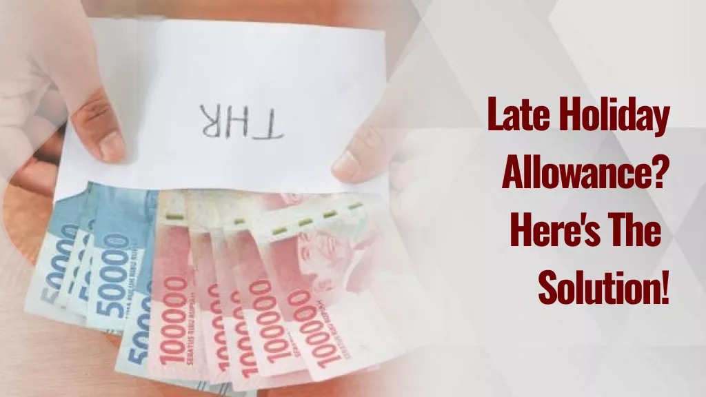 Tunjangan Hari Raya Telat? Ini Solusinya!