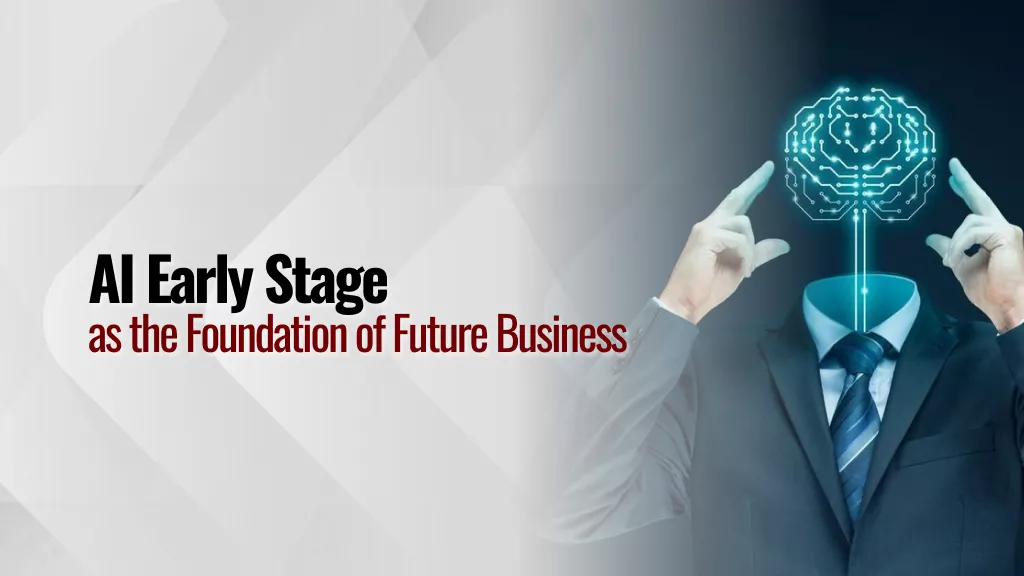 AI Early Stage sebagai Fondasi Bisnis Masa Depan